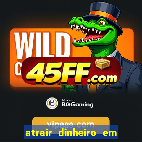 atrair dinheiro em 2 dias